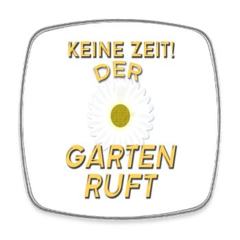 Keine Zeit Der Garten ruft / Gärtner Spruch - Viereckiger Kühlschrankmagnet - Weiß - Vorne