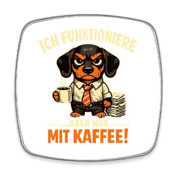 Ich funktioniere nur mit Kaffee lustiger Bürohund - Viereckiger Kühlschrankmagnet - Weiß - Vorne