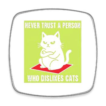 Never trust cat haters - Square fridge magnet - white - Front