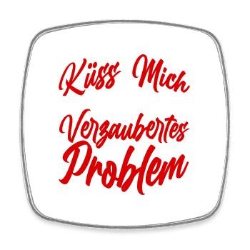 Küss mich ich bin ein verzaubertes Problem - Viereckiger Kühlschrankmagnet - Weiß - Vorne