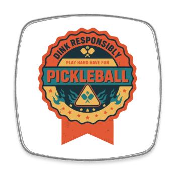 Pickleball Dink Responsibly Play Hard Have Fun - Square fridge magnet - white - Front