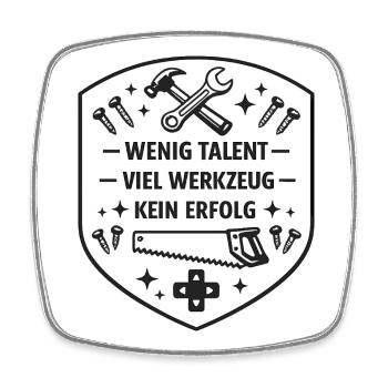 Wenig Talent Viel Werkzeug - Viereckiger Kühlschrankmagnet - Weiß - Vorne