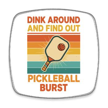 Pickleball Dink Around And Find Out Funny Player - Square fridge magnet - white - Front