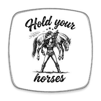 Lustiges Hold your horses - Viereckiger Kühlschrankmagnet - Weiß - Vorne
