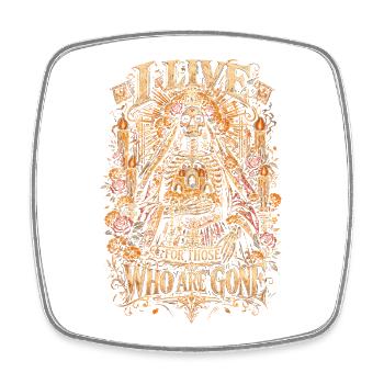 Dia De Los Muertos I Live Fot Those Who Are Gone - Square fridge magnet - white - Front