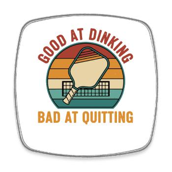 Pickleball Funny Player Good At Dinking Bad At - Square fridge magnet - white - Front