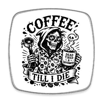 Without coffee without me, coffee until I die... - Square fridge magnet - white - Front