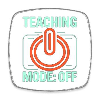 Retired Teacher Teaching Mode Off Former Teacher - Square fridge magnet - white - Front