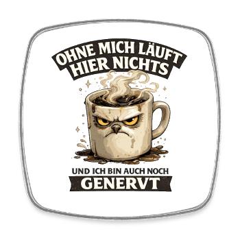 Ohne mich läuft hier nichts genervter Kaffee - Viereckiger Kühlschrankmagnet - Weiß - Vorne