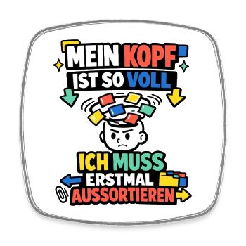 Mein Kopf ist so voll ich muss aussortieren - Viereckiger Kühlschrankmagnet - Weiß - Vorne