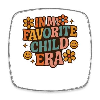 In My Favorite Child Era Daughter Families Humor - Square fridge magnet - white - Front