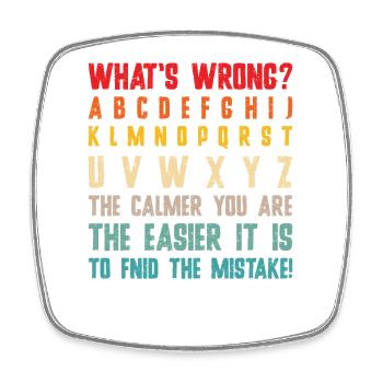 What's Wrong Funny teacher classroom - Square fridge magnet - white - Front