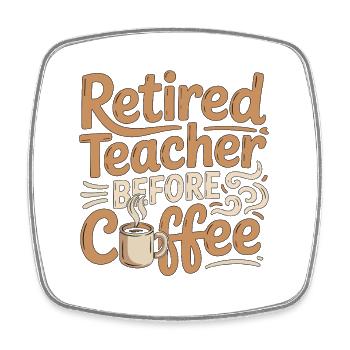 Retired Teacher Before Instructor Coffee Lover - Viereckiger Kühlschrankmagnet - Weiß - Vorne