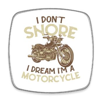 I Don't Snore, I Dream I'm a Motorcycle - Square fridge magnet - white - Front