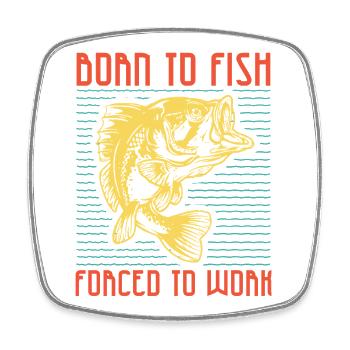 Born to Fish Arbeit? Nein Danke - Square fridge magnet - white - Front
