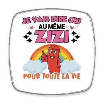 Même Zizi pour Toute La Vie EVJF Future Mariée  - Magnet carré - blanc - Devant