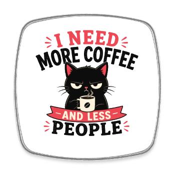 Ich brauche mehr Kaffee und weniger Menschen Katze - Viereckiger Kühlschrankmagnet - Weiß - Vorne