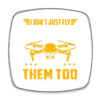 Je pilote des drones, je les écrase aussi. Humour - Magnet carré - blanc - Devant