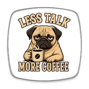 Pug Dog Coffee Shirt Funny Saying - Square fridge magnet - white - Front