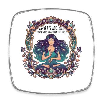Maybe Its Woo-woo Maybe Its Quantum Physics Woman - Square fridge magnet - white - Front