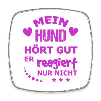 Mein Hund hört gut, reagiert nicht - Viereckiger Kühlschrankmagnet - Weiß - Vorne