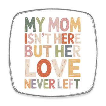 Mom's Love Remains Colorful - Square fridge magnet - white - Front