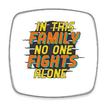 Family No One Fights Alone Support Quote - Square fridge magnet - white - Front