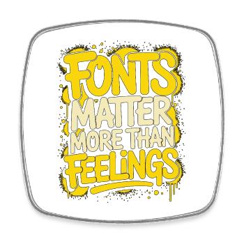 Print Designer Fonts Matter More Graphic Designer - Square fridge magnet - white - Front