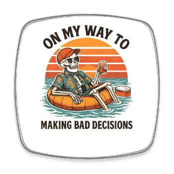 Urlaub Humor On My Way To Making Bad Decisions  - Viereckiger Kühlschrankmagnet - Weiß - Vorne
