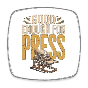 Print Designer Good Enough For Press Print Design - Square fridge magnet - white - Front