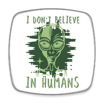 Don't Believe in Humans Alien - Viereckiger Kühlschrankmagnet - Weiß - Vorne