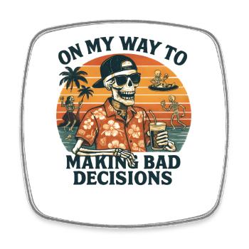 Urlaub Humor On My Way To Making Bad Decisions  - Viereckiger Kühlschrankmagnet - Weiß - Vorne