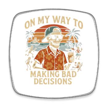 Urlaub Humor On My Way To Making Bad Decisions  - Viereckiger Kühlschrankmagnet - Weiß - Vorne
