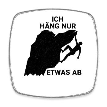 Ich häng nur etwas ab lustiges Bergsteiger Spruch - Viereckiger Kühlschrankmagnet - Weiß - Vorne