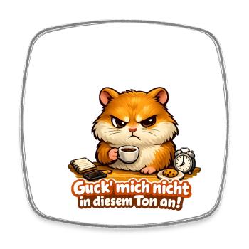 Guck Mich Nicht In Diesem Ton An Frech Büro Spruch - Viereckiger Kühlschrankmagnet - Weiß - Vorne