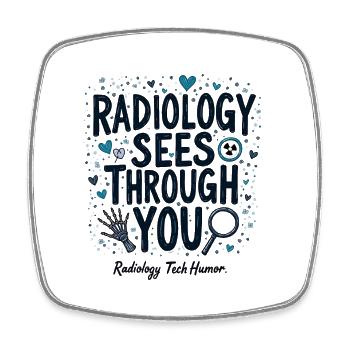 Radiology Sees Through You Tea Radiology Medicine - Square fridge magnet - white - Front