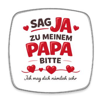 Sag JA zu meinem Papa Bitte Herzensspruch Hochzeit - Viereckiger Kühlschrankmagnet - Weiß - Vorne