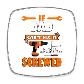 Wenn Papa es nicht reparieren kann, sind wir alle am Arsch. Lustiges Geschenk. - Viereckiger Kühlschrankmagnet - Weiß - Vorne