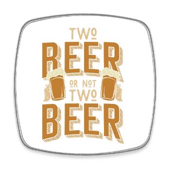 Bier Spruch Two Beer or Not Two Beer –  - Viereckiger Kühlschrankmagnet - Weiß - Vorne
