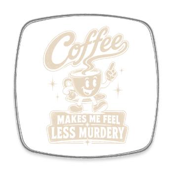 Coffee makes me less murderous - Square fridge magnet - white - Front