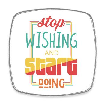 Stop Wishing Start Doing Motivational Quote - Viereckiger Kühlschrankmagnet - Weiß - Vorne