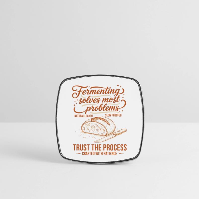 sourdough Fermenting Solves Problems Square fridge magnet