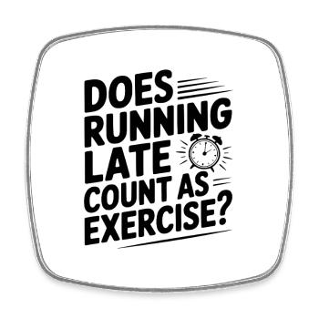 Does Running Late Count as Exercise? - Square fridge magnet - white - Front