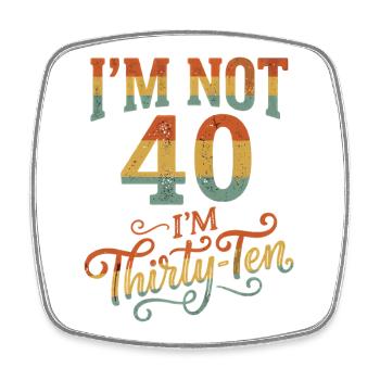 Ich Bin Nicht 40, Ich Habe 30. Geburtstag - Viereckiger Kühlschrankmagnet - Weiß - Vorne