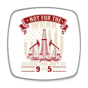 Not For The Weak Oilfield Roughneck - Square fridge magnet - white - Front