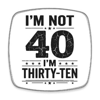 Ich Bin Nicht 40, Ich Habe 30. Geburtstag - Viereckiger Kühlschrankmagnet - Weiß - Vorne