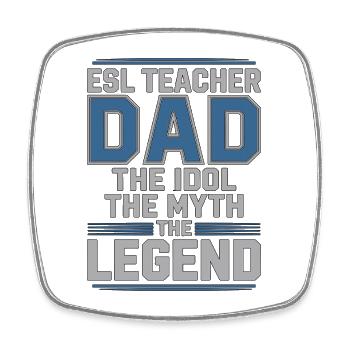 ESL Teacher Dad The Idol The Myth Language Teacher - Square fridge magnet - white - Front