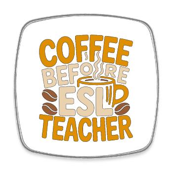 ESL Teacher Coffee Language Educator Coffee Lover - Square fridge magnet - white - Front