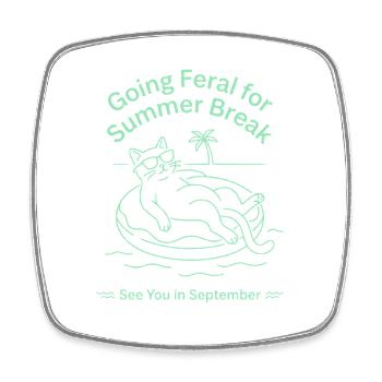 Funny Cat Summer Break Going Feral Teacher - Square fridge magnet - white - Front