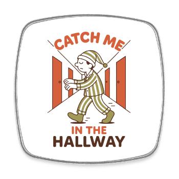 Meet Me in the Hallway | Sleepwalking Humor - Square fridge magnet - white - Front